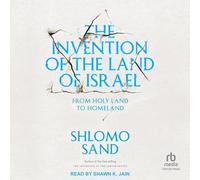 The Invention of the Land of Israel: From Holy Land to Homeland