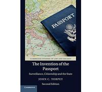 The Invention of the Passport: Surveillance, Citizenship and the State (Cambridge Studies in Law and Society)