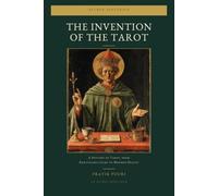 THE INVENTION OF THE TAROT: A History of Tarot, from Renaissance Game to Modern Oracle (Aether Esoterica)