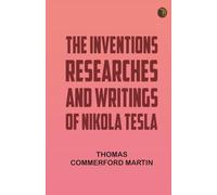 The inventions researches and writings of Nikola Tesla