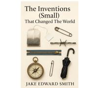 The Inventions(Small) That Changed The World