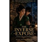 The Inverse Expose: A Korean Time-Travel Romance of Truth, Inheritance, and Apology (The Last Daughter of 1846)