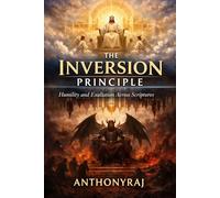 The Inversion Principle: Humility and Exaltation Across Scriptures