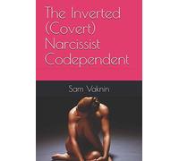 The Inverted (Covert) Narcissist Codependent