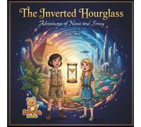 The Inverted Hourglass: Adventures of Nana and Srooy Across Time and Wonders (Adventures with Nana)
