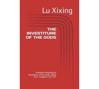 THE INVESTITURE OF THE GODS: A Modern Retelling of Investiture of the Gods - Book Five - Chapters 129-147