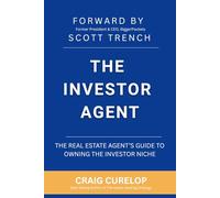The Investor Agent: The Real Estate Agent's Guide to Owning The Investor Niche