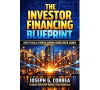The Investor Financing Blueprint: How to Build a Rental Empire Using DSCR Loans: 10 (The Investor Mortgage Wealth)