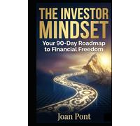 THE INVESTOR MINDSET: Your 90-Day Roadmap to Financial Freedom