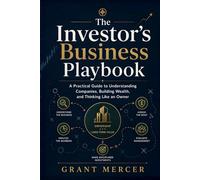 The Investor’s Business Playbook: A Practical Guide to Understanding Companies, Building Wealth, and Thinking Like an Owner