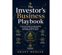 The Investor’s Business Playbook: A Practical Guide to Understanding Companies, Building Wealth, and Thinking Like an Owner