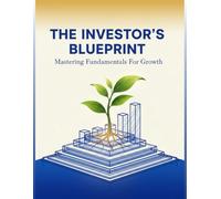 The Investor'S Blueprint: Mastering Fundamentals For Growth