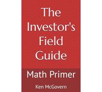 The Investor's Field Guide: Math Primer: 1 (The Investor's Field Guide Series)