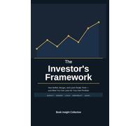 The Investor's Framework: How Buffett, Munger, and Lynch Really Think - and What You Can Learn for Your Own Portfolio