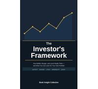 The Investor's Framework: How Buffett, Munger, and Lynch Really Think - and What You Can Learn for Your Own Portfolio