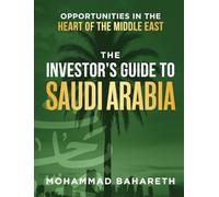 The Investor's Guide to Saudi Arabia: Opportunities in the Heart of the Middle East