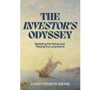 The Investor's Odyssey: Resisting the Sirens and Playing the Long Game