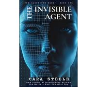 THE INVISIBLE AGENT: How Artificial Intelligence Became the World’s Most Powerful Spy (The Algorithm Wars)