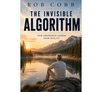The Invisible Algorithm: How Awareness Learns From Reality