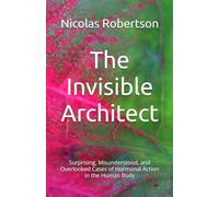 The Invisible Architect: Surprising, Misunderstood, and Overlooked Cases of Hormonal Action in the Human Body