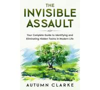 The Invisible Assault: Your Complete Guide to Identifying and Eliminating Hidden Toxins in Modern Life