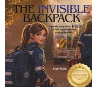 The Invisible Backpack: A Paramedic PTSD Story (Healing Storybook Collection)