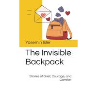 The Invisible Backpack: Stories of Grief, Courage, and Comfort (Grief & Growth Series: Supporting Children Through Loss and Change)