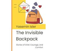 The Invisible Backpack: Stories of Grief, Courage, and Comfort (Grief & Growth Series: Supporting Children Through Loss and Change)