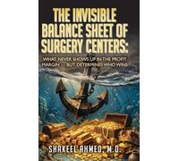 The Invisible Balance Sheet of Surgery Centers: : What Never Shows Up in the Profit Margin - But Determines Who Wins