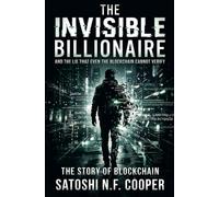 The Invisible Billionaire: and the lie that even the blockchain cannot verify