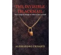 The Invisible Blackmail: The courage to change to save oneself