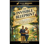 THE INVISIBLE BLUEPRINT: Why Everyone Has a Routine (Even the Rebels) and How to Optimize Yours for Longevity, Brain Health, and Joy After 50 (Vitality After 50 Series)