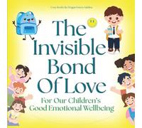 The Invisible Bond Of Love: For Our Children’s Good Emotional Wellbeing | Separation Anxiety Relief for Kids | Beginning of School Book | First Day of School Book (Emotions & Feelings)