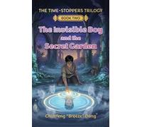 The Invisible Boy and the Secret Garden: 2 (The Time-Stoppers Trilogy)