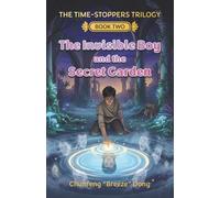 The Invisible Boy and the Secret Garden: 2 (THE TIME-STOPPERS TRILOGY)