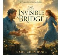 The Invisible Bridge: A Powerful Story of Courage, Faith, and Personal Transformation: 33 (Whispers of Wonder)