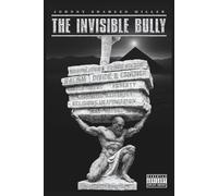 The Invisible Bully: Exposing America’s Hidden Psychological Warfare Designed to Control and Destroy Black Minds (The Mastermind Liberation Series by Johnny Shaheed Miller, Revolutionary)