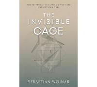 The Invisible Cage: The Patterns That Limit Us Most Are The Ones We Can't See