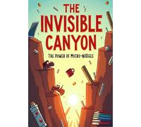 The Invisible Canyon: The Power of Micro-Nudges to Carve a Monumental Future