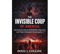 The Invisible Coup of America: Exposing the Forces Behind Mass Migration with Peter Schweizer's Investigation