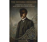 The Invisible Designer: Archibald Knox, Liberty of London, and the Hidden Hand of British Art Nouveau