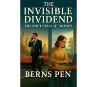 The Invisible Dividend: The Soft Skill of Money