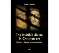 The invisible divine in christian art. History, theory, communication