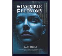 The Invisible Economy: Financial Warfare, Algorithmic Markets, and the Weaponisation of Money: 4 (The Algorithm Wars)