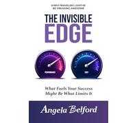 The Invisible Edge: What Fuels Your Success Might Be What Limits It