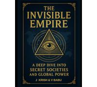 The Invisible Empire: A Deep Dive into Secret Societies and Global Power