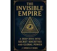 The Invisible Empire: A Deep Dive into Secret Societies and Global Power