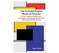 The Invisible Engine Room of Finance: A look inside the machinery of exchanges, clearing, depositories, and what keeps markets moving