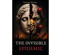 The Invisible Epidemic: How Egoism Is Destroying Civilisation and How We Can Stop It
