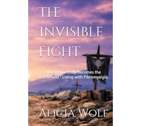 The Invisible Fight: When Your Body Becomes the Battlefield - Living with Fibromyalgia